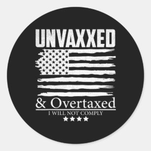 Unvaxxed And Overtaxed I Won't Comply Classic Round Sticker
