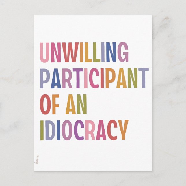 Unwilling Participant of an Idiocracy Anti Trump Invitation Postcard (Front)