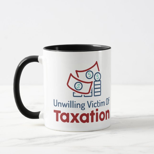 Unwilling Victim Of Taxation Mug (Left)