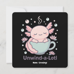 Unwind-a-Lotl Cute Axolotl in Teacup Kawaii Relaxe Invitation