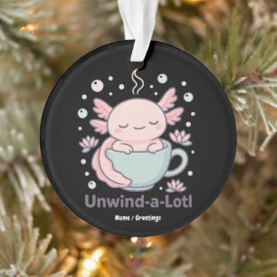 Unwind-a-Lotl Cute Axolotl in Teacup Kawaii Relaxe Ornament