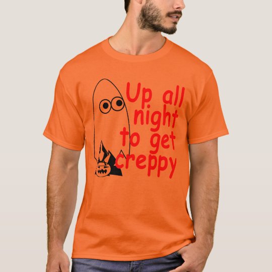 Up All Night To Get Creppy ..png T-Shirt