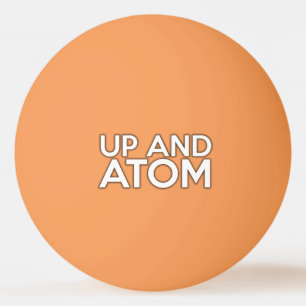 UP AND ATOM Science Joke Ping Pong Ball