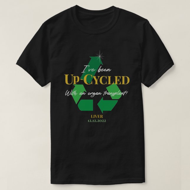 Up-cycled Transplant Customizable T-shirt (Design Front)
