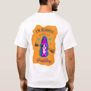 Up for a good paddling SUP T-Shirt