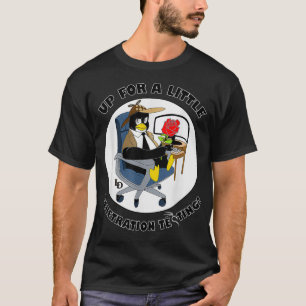 Up For A Little Penetration Testing T-Shirt