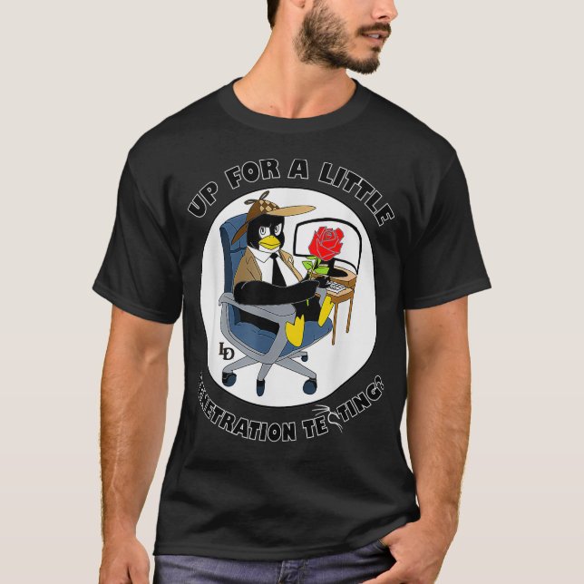 Up For A Little Penetration Testing T-Shirt (Front)