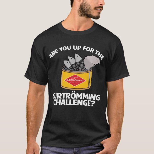 Up For Surstromming Challenge Swedish Food T-Shirt (Front)