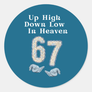 Up High Down Low In Heaven 67 Hands Funny 6 7 Six  Classic Round Sticker