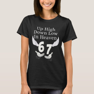 Up High Down Low In Heaven 67 Hands Meme 6 7 Funny T-Shirt