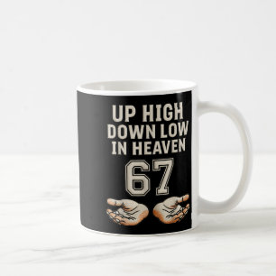 Up High Down Low In Heaven 67 Hands Meme 6 7 Six S Coffee Mug