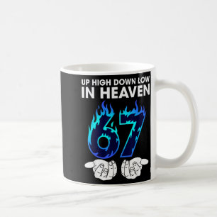 Up High Down Low In Heaven 67 Hands Meme 6 7 Six S Coffee Mug