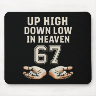 Up High Down Low In Heaven 67 Hands Meme 6 7 Six S Mouse Pad