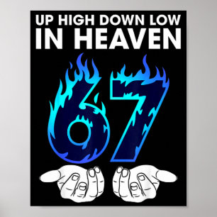 Up High Down Low In Heaven 67 Hands Meme 6 7 Six S Poster