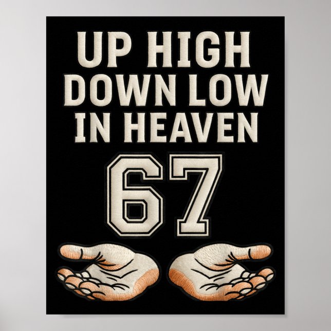 Up High Down Low In Heaven 67 Hands Meme 6 7 Six S Poster (Front)