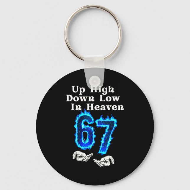 Up High Down Low In Heaven 67 Meme 6 7 Hands Six S Keychain (Front)