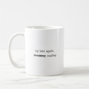 Up Late Again   Alcohol Reading Humor Coffee Mug