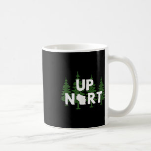 Up Nort Wisconsin _ Yooper Up North Shirt Coffee Mug