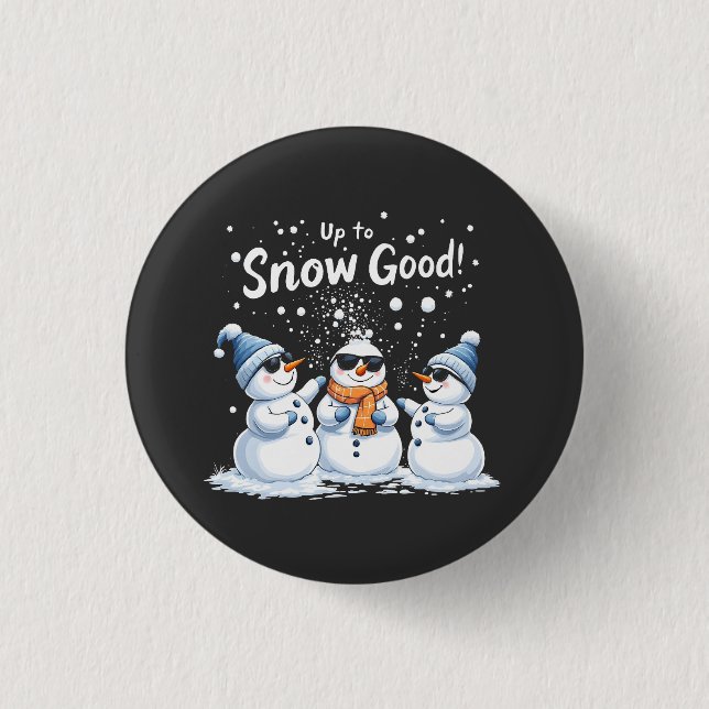 Up to Snow Good 1 Inch Round Button (Front)