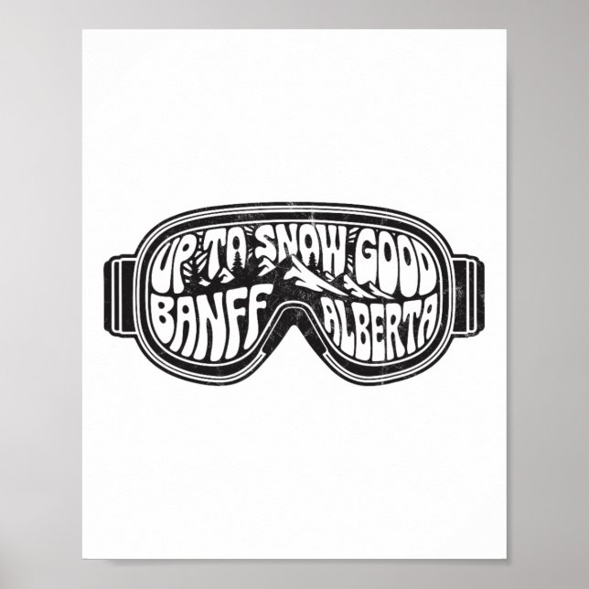 Up To Snow Good Banff Alberta Ski Goggles  Poster (Front)