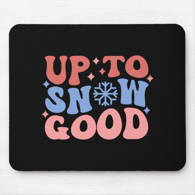 Up To Snow Good Fun Winter Design  Mouse Pad (Front)