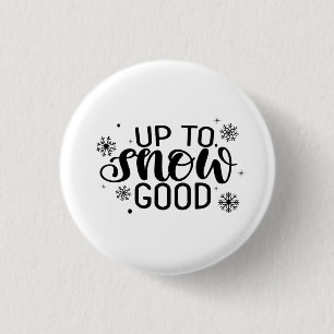Up to Snow Good Funny Christmas Winter Snowflake 1 Inch Round Button