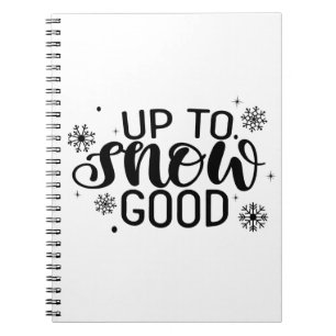 Up to Snow Good Funny Christmas Winter Snowflake  Notebook