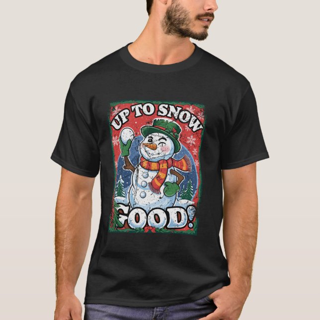 Up to Snow Good Funny Snowman Ugly Christmas Sweat T-Shirt (Front)