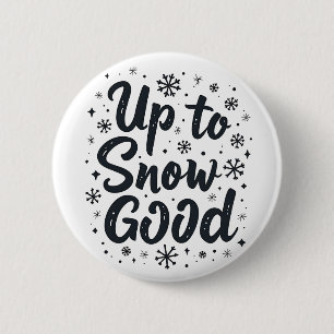 Up to Snow Good Funny Winter Snowflake Christmas 2 Inch Round Button