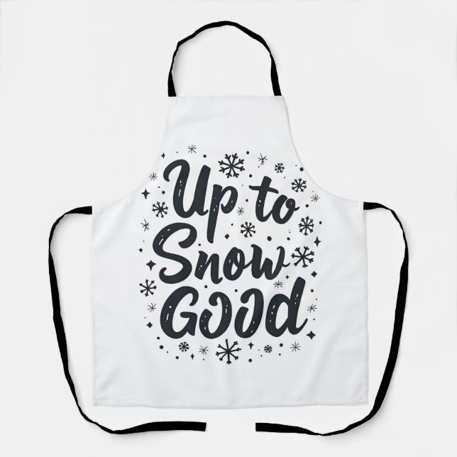 Up to Snow Good Funny Winter Snowflake Christmas Apron (Front)