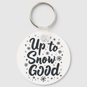 Up to Snow Good Funny Winter Snowflake Christmas Keychain