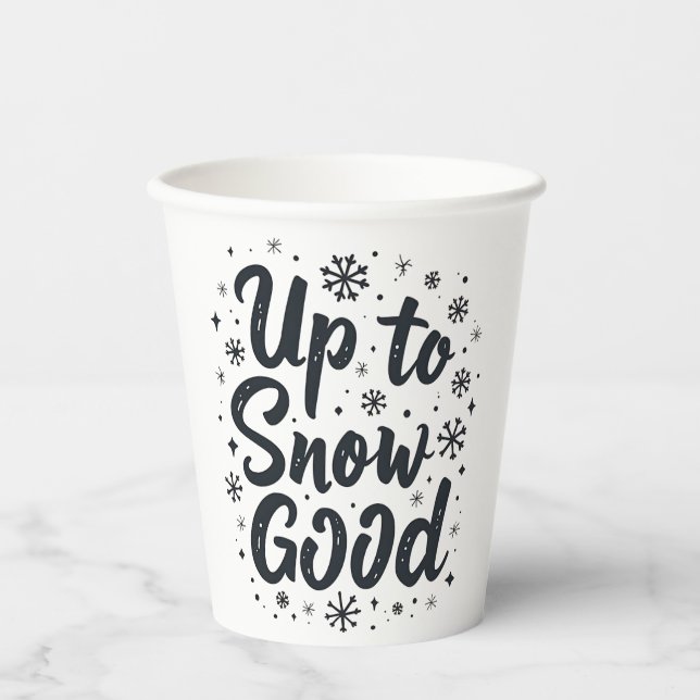 Up to Snow Good Funny Winter Snowflake Christmas Paper Cups (Front)