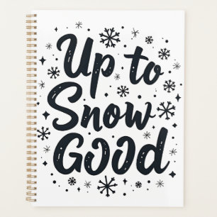 Up to Snow Good Funny Winter Snowflake Christmas Planner