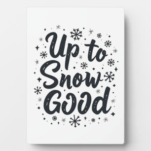 Up to Snow Good Funny Winter Snowflake Christmas Plaque
