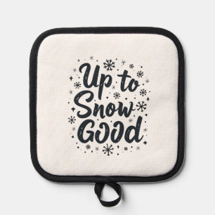 Up to Snow Good Funny Winter Snowflake Christmas Pot Holder