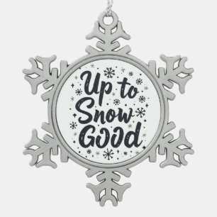 Up to Snow Good Funny Winter Snowflake Christmas Snowflake Pewter Christmas Ornament