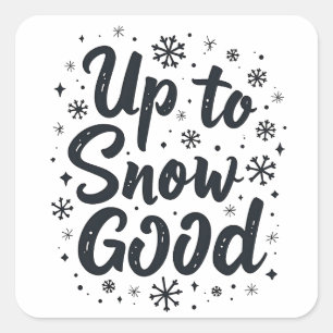 Up to Snow Good Funny Winter Snowflake Christmas Square Sticker