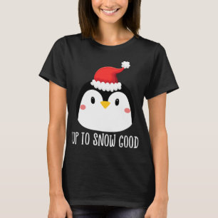 Up to Snow Good Penguin Face Santa Cute Penguin Ch T-Shirt