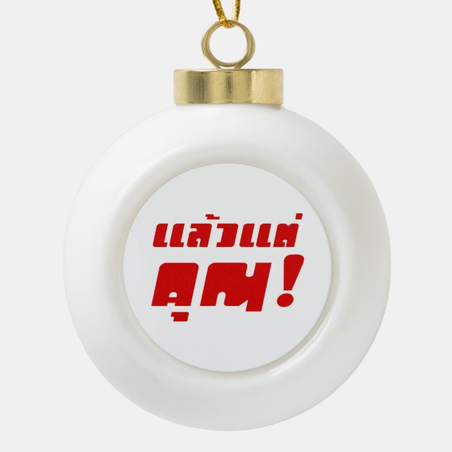 Up to you! ★ Laeo Tae Khun in Thai Language ★ Ceramic Ball Christmas Ornament (Front)