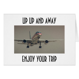 UP UP AND AWAY-ENJOY YOUR "TRIP!"