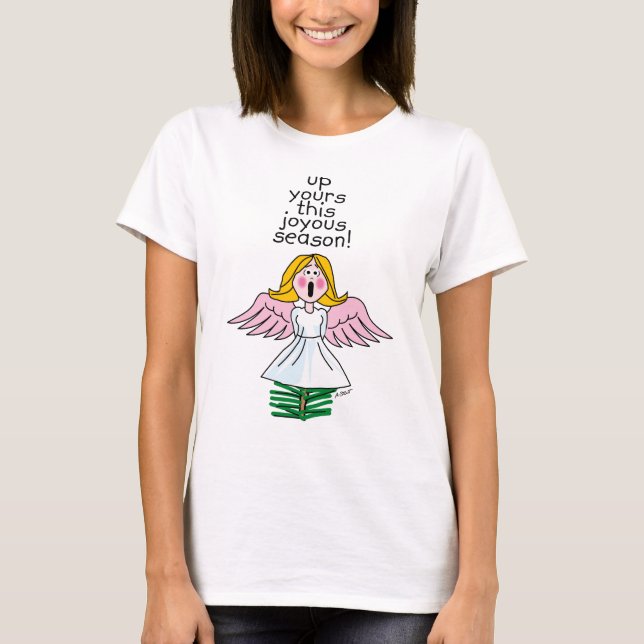 Up Yours This Joyous Season! T-Shirt (Devant)