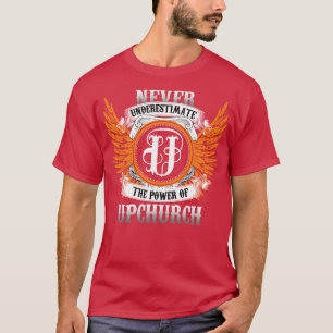 Upchurch Name Shirt Never Underestimate The Power 