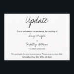 "Update" Casual Postponed Wedding Announcement<br><div class="desc">Here's a simple card for notifying your guests if it's become necessary to change your wedding date. Use the template fields to add your personal details and make this unique, modern design your own. The white background can be changed to any colour you prefer. All fonts and colours are also...</div>