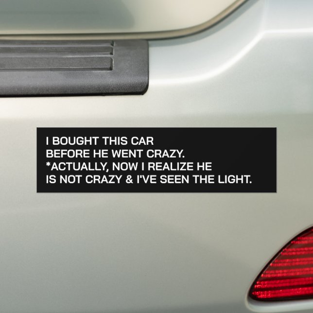 Updated I Bought This Car Before He Went Crazy Bumper Sticker (On Car)