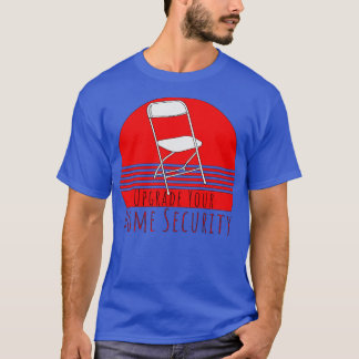 Upgrade Your Home Security T-Shirt