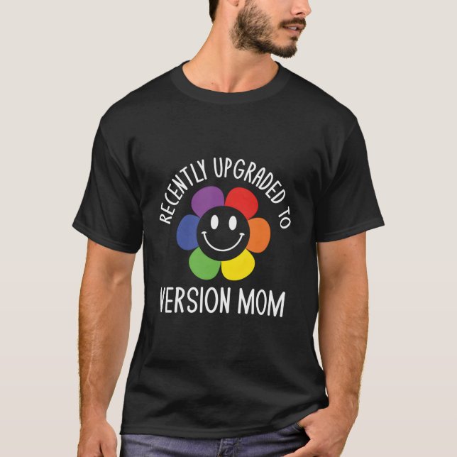 Upgraded To Version Mom Pregnant New Mom Pregnancy T-Shirt (Front)