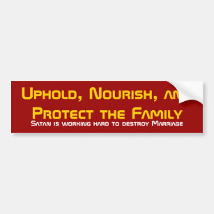 Uphold, Nourish, and Protect the Family, Satan ... Bumper Sticker