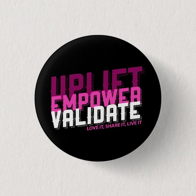 Uplift, Empower, Validate - Younique Button (Front)