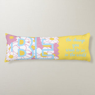 UPLIFTING BE POSITIVE INSPIRING PRETTY FLOWERS BODY PILLOW