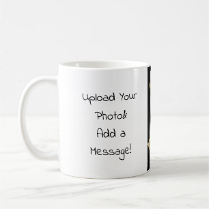 Upload a Photo and Add a Personal Custom Message Coffee Mug